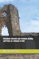 Unchained: Discover your Freedom, Healing and Power as a Woman of Faith B0DQVJRKJR Book Cover