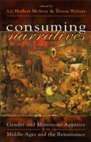 Consuming Narratives: Gender and Monstrous Appetite in the Middle Ages and the Renaissance 0708317421 Book Cover