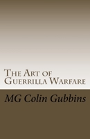 The Art of Guerrilla Warfare 1533266379 Book Cover