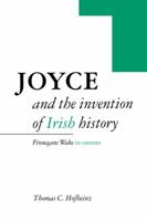 Joyce and the Invention of Irish History: Finnegans Wake in Context 0521152704 Book Cover