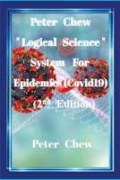 Peter Chew Logical Science System For Epidemics (Covid-19) [2nd Edition]: Peter Chew 1387730649 Book Cover