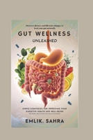 Gut Wellness Unleashed: Simple Strategies for Improving Your Digestive Health and Well-Being “The Truth About Leaky Gut and Its Solutions” B0DS47KGNP Book Cover