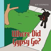 Where Did Gypsy Go? 1449080081 Book Cover