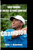 Tiger Woods: A golfer beyond compare. B0CVV3S6NT Book Cover