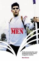 Representing Men: Cultural Production and Producers in the Men's Magazine Market 1859737412 Book Cover