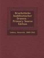 Bruchst�cke Buddhistischer Dramen (Classic Reprint) 129486372X Book Cover