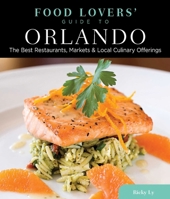Food Lovers' Guide to® Orlando: The Best Restaurants, Markets & Local Culinary Offerings 0762781165 Book Cover