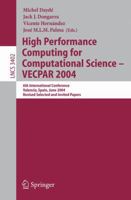 High Performance Computing for Computational Science - VECPAR 2004: 6th International Conference, Valencia, Spain, June 28-30, 2004, Revised Selected and ... Computer Science and General Issues) 3540254242 Book Cover