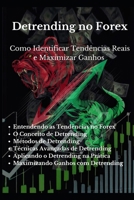 Detrending no Forex: Como Identificar Tendências Reais e Maximizar Ganhos (Portuguese Edition) B0DZNX4L1N Book Cover