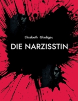 Die Narzisstin: Ein Psychothriller ausManipulation und Intrigen (German Edition) 3695197722 Book Cover