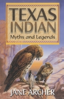 Texas Indian Myths & Legends 1556227256 Book Cover