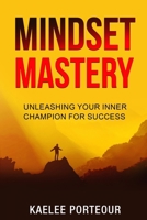 Mindset Mastery: Unleashing your inner champion for success B0CW7JJW2G Book Cover