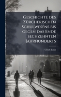 Geschichte des ZÃ1/4rcherischen Schulwesens bis gegen das Ende sechzehnten Jahrhunderts (German Edition) 1023913402 Book Cover