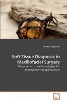 Soft Tissue Diagnosis in Maxillofacial Surgery: Morphometric methodologies for bioengineering applications 3639248228 Book Cover