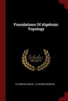 Foundations of Algebraic Topology 101543701X Book Cover