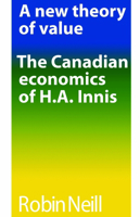 A new theory of value: The Canadian economics of H.A. Innis 0802061524 Book Cover
