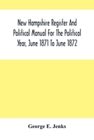 New Hampshire Register And Political Manual For The Political Year, June 1871 To June 1872 9354500145 Book Cover