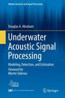 Underwater Acoustic Signal Processing: Modeling, Detection, and Estimation 331992981X Book Cover