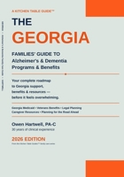 The Georgia Kitchen Table Guide for families to Alzheimer’s and Dementia Programs and Benefits: 2026 Edition: A Family’s Guide to Georgia Medicaid, ... and Dementia Programs and Benefits) B0GXVJ59N6 Book Cover