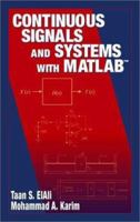 Continuous Signals and Systems with MATLAB (Electrical Engineering Textbook Series) 0849303214 Book Cover
