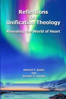 Reflections on Unification Theology: Revealing the World of Heart 1678077658 Book Cover