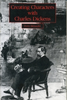 Creating Characters With Charles Dickens 0271007257 Book Cover