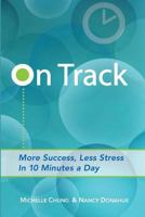 On Track: More Success, Less Stress in 10 Minutes a Day 0985124725 Book Cover