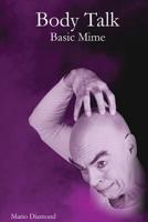 Body Talk - Basic Mime 1733971211 Book Cover