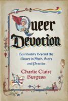 Hay House UK Ltd Queer Devotion Spirituality Beyond the Binary in Myth, Story and Practice. 1837822794 Book Cover