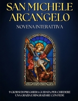 Novena guidata a San Michele Arcangelo: Preghiere e Litanie per 9 giorni di fede e PROTEZIONE: Novena cattolica con PREGHIERE POTENTI per fedeli ... aiuto, ringraziare e rafforzare la fede. B0FV2YR8ZM Book Cover