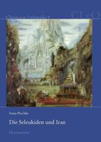 Die Seleukiden Und Iran: Die Seleukidische Herrschaftspolitik in Den Ostlichen Satrapien 3447100613 Book Cover