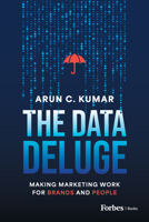 The Data Deluge: Making Marketing Work for Brands and People B0CRNC65BY Book Cover