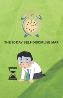 The 90-Day Self-Discipline Map B0GQMFMSHG Book Cover