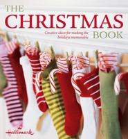 The Christmas Book (Hallmark): Creative Ideas for Making the Holidays Memorable 1616281499 Book Cover