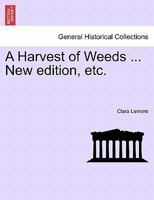 A Harvest of Weeds. [A novel.] 1240904622 Book Cover