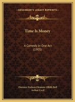 Time Is Money: A Comedy In One Act 1354224892 Book Cover