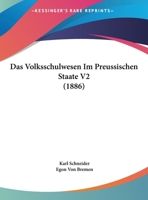 Das Volksschulwesen Im Preussischen Staate V2 (1886) 1160449112 Book Cover