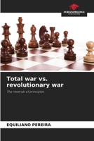 Total war vs. revolutionary war: The reversal of principles 6205838044 Book Cover