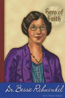 Dr. Bessie Rehwinkel (Hero of Faith) 0758630786 Book Cover
