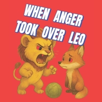 When Anger Took Over Leo B0FKN2DRPM Book Cover