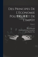 Des Principes De L'conomie Politique Et De L'impt; Volume 2 1021358916 Book Cover