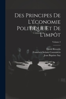 Des Principes De L'�conomie Politique Et De L'imp�t; Volume 2 1021358916 Book Cover