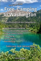 Free and Super Cheap Camping in Washington: One Hundred Five Star Campsites for National Forest Camping, Bureau of Land Management, Federal, State, ... (Free and Super Cheap Camping Series) B0F27YBNLF Book Cover