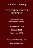 Greek Textus Receptus with variants from three historic editions: Stephanus 1550; Elzevir 1624; Scrivener 1881 (Ancient Greek Edition) 1923341030 Book Cover