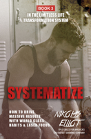 Systematize : How to Drive Massive Results With World Class Habits & Laser Focus 1950367835 Book Cover