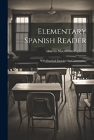 Elementary Spanish Reader: With Practical Exercises for Conversation 1022778315 Book Cover