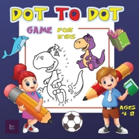 Dot to Dot Game for Kids Ages 4-8: Challenging and Fun Dot to Dot Puzzles for Kids, Toddlers, Boys and Girls Ages 4-6, 6-8 1914229231 Book Cover