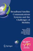 Broadband Satellite Communication Systems and the Challenges of Mobility: IFIP TC6 Workshops on Broadband Satellite Communication Systems and ... and Communication Technology, 169) 1441936769 Book Cover