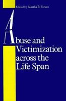 Abuse and Victimization across the Life Span (Johns Hopkins Series in Contemporary Medicine and Public Health) 0801836379 Book Cover