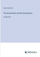 The Devolutionist and the Emancipatrix: in large print 3368347268 Book Cover